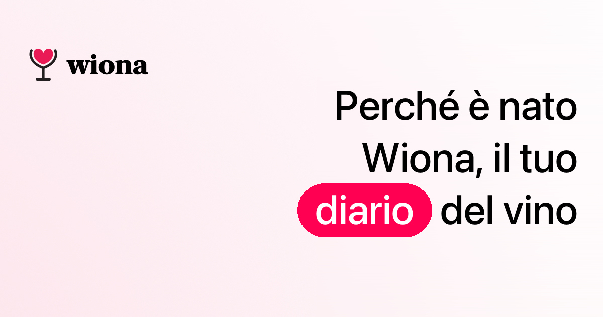 Why We Created Wiona: A Personalized Wine Journal
